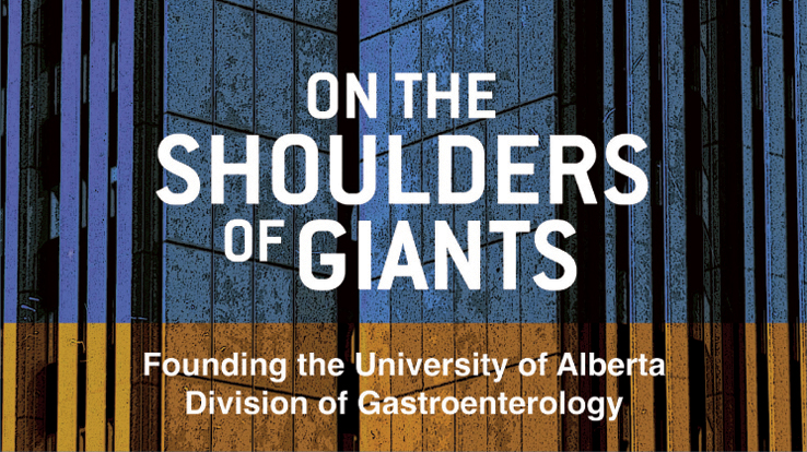On the Shoulders of Giants: Founding of the University of Alberta Division of Gastroenterology