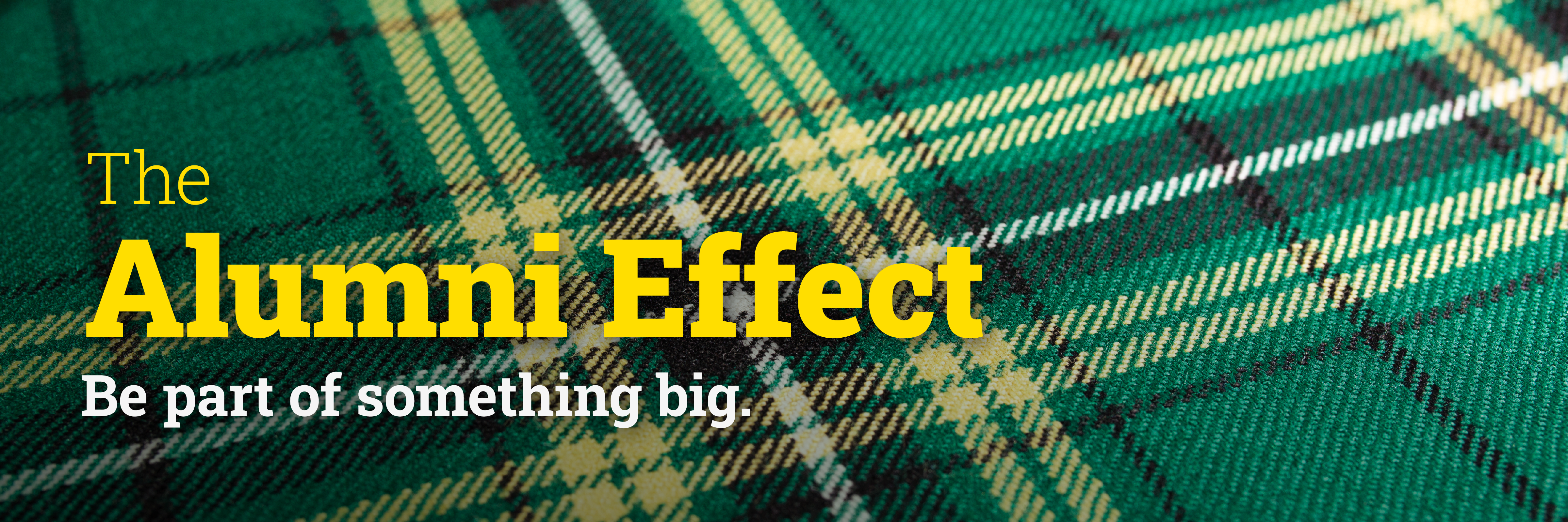 The Alumni Effect. Be part of something big.