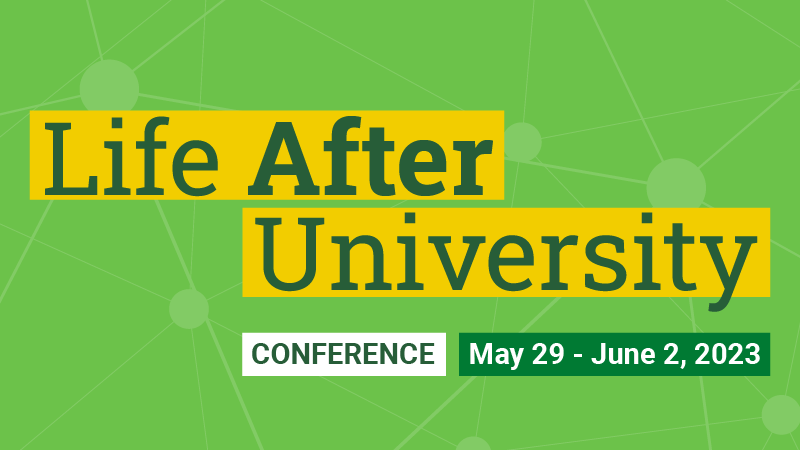 Life After University Conference: May 29 - June 2, 2023