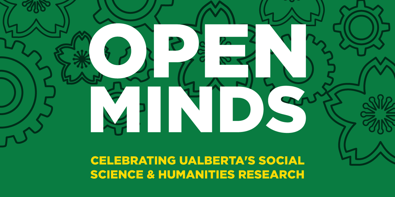 Celebrating UAlberta's Social Sciences and Humanities Research at Open Minds 2020