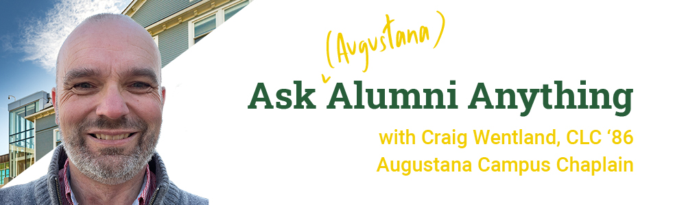 Banner image of Craig Wentland next to the text "Ask (Augustana) Alumni Anything with Craig Wentland, CLC '86, Augustana Campus Chaplain"