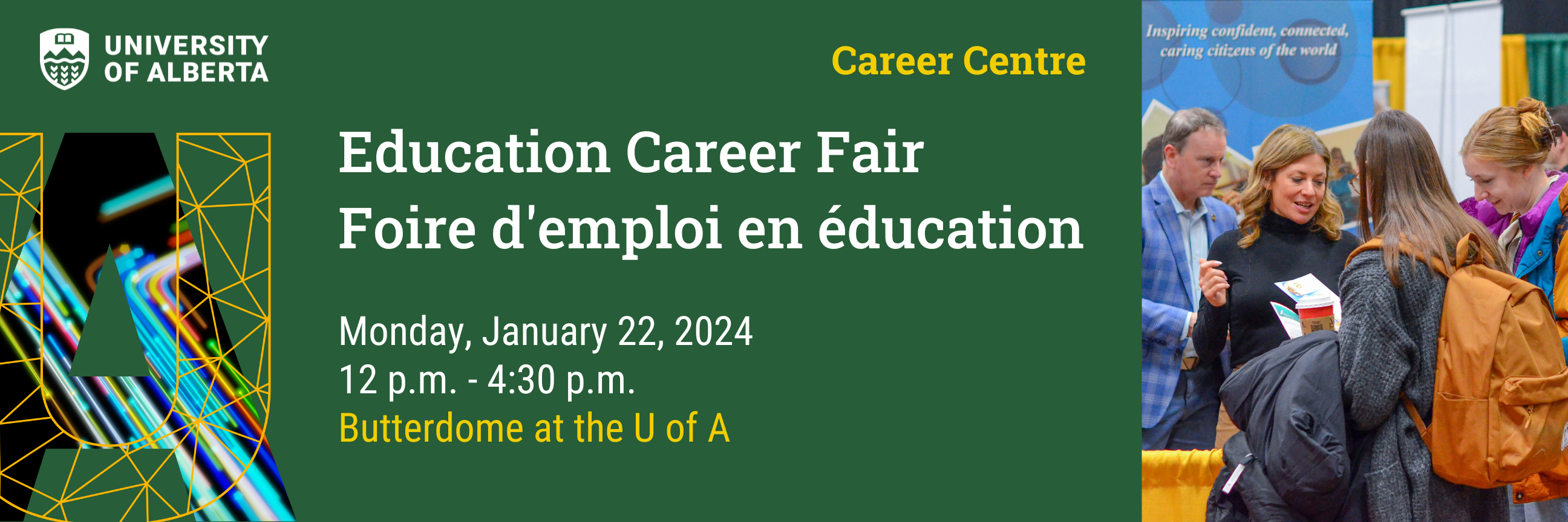 Education Career Fair / Foire d'emploi en éducation - Monday, January 22, 2024 12 p.m. to 4:30 p.m., Butterdome at the U of A