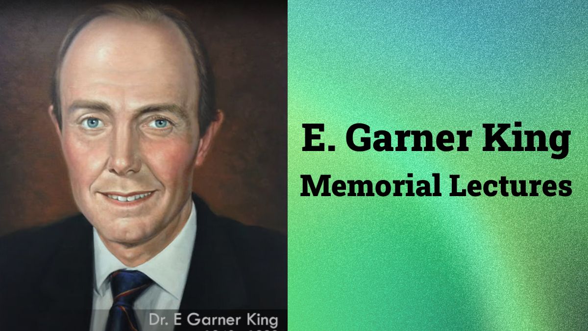 E. Garner King Memorial Lectures