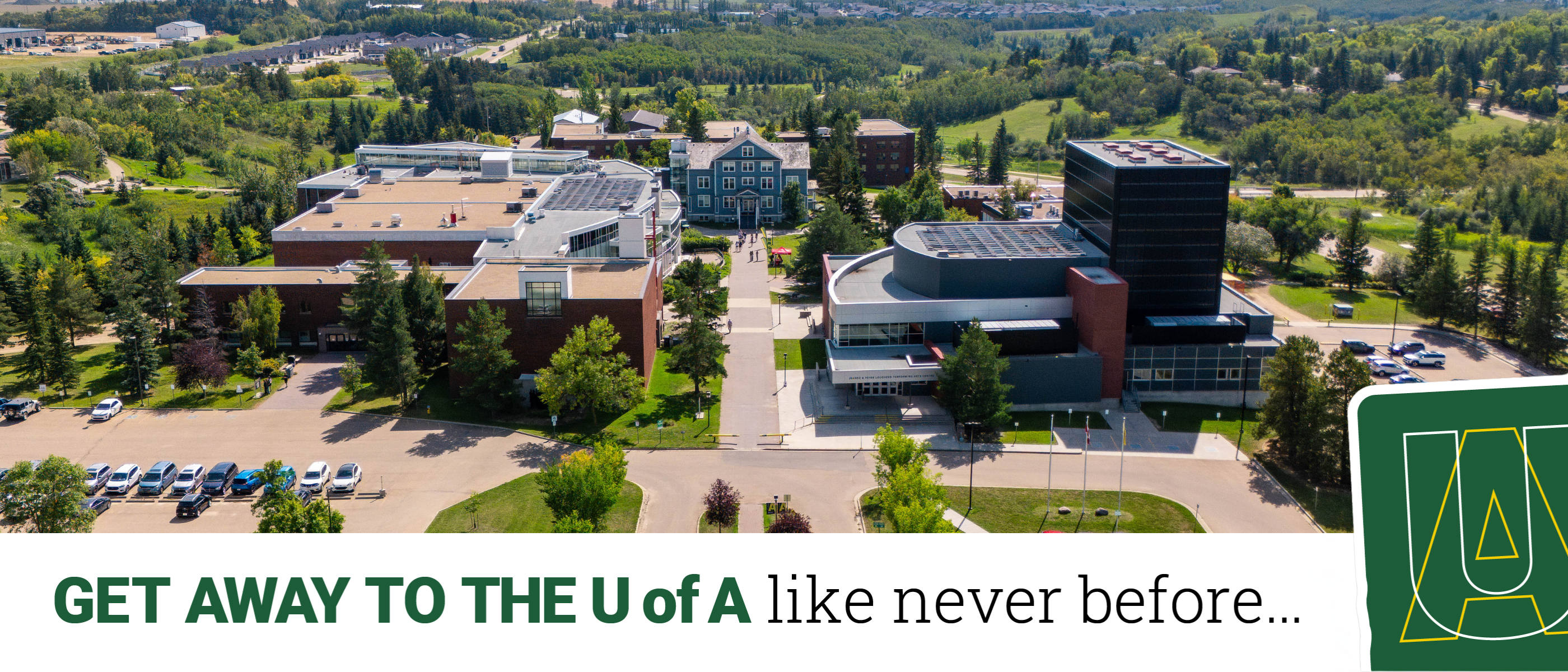 Get away to the U of A like never before...