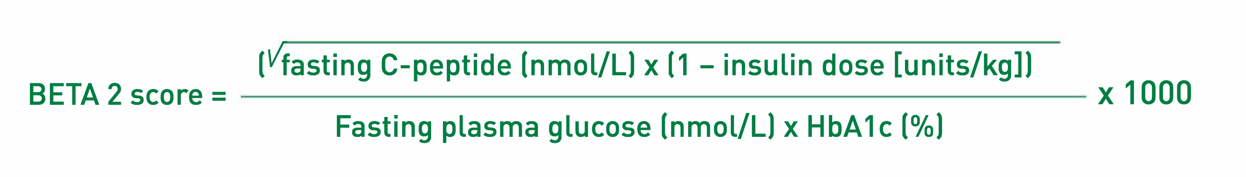Formula BETA 2 score = the square root of fasting C-peptide (nmol/L) x insulin dose (units/kg)) over fasting plasma glucose (nmol/L) x HbA1c (%) times 1000