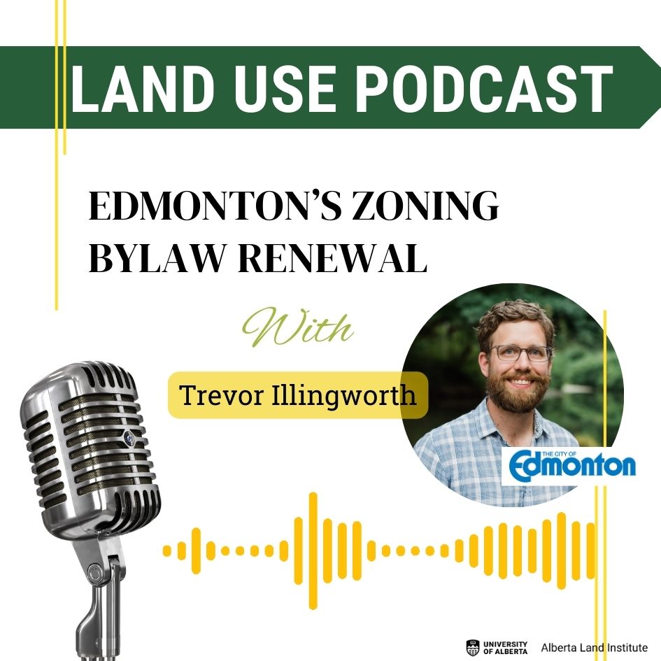 new_podcast_episode_edmonton_zoning_bylaw_with_trevor_illingworth_landusepodcast.jpg