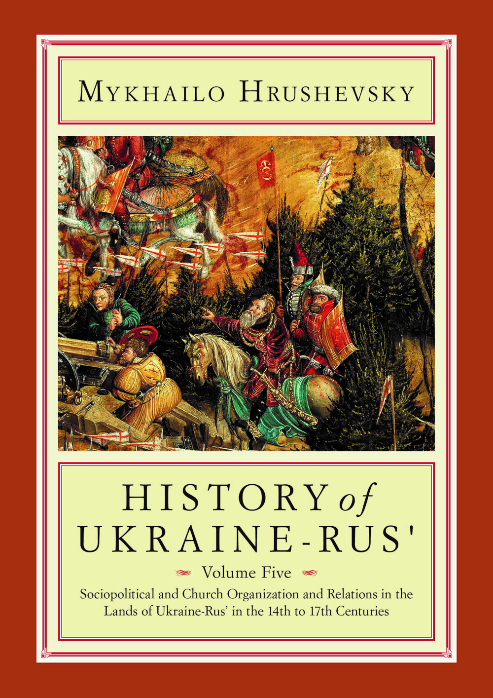 Volume 5 Mkhailo Hrushevsky's History of Ukraine-Rus