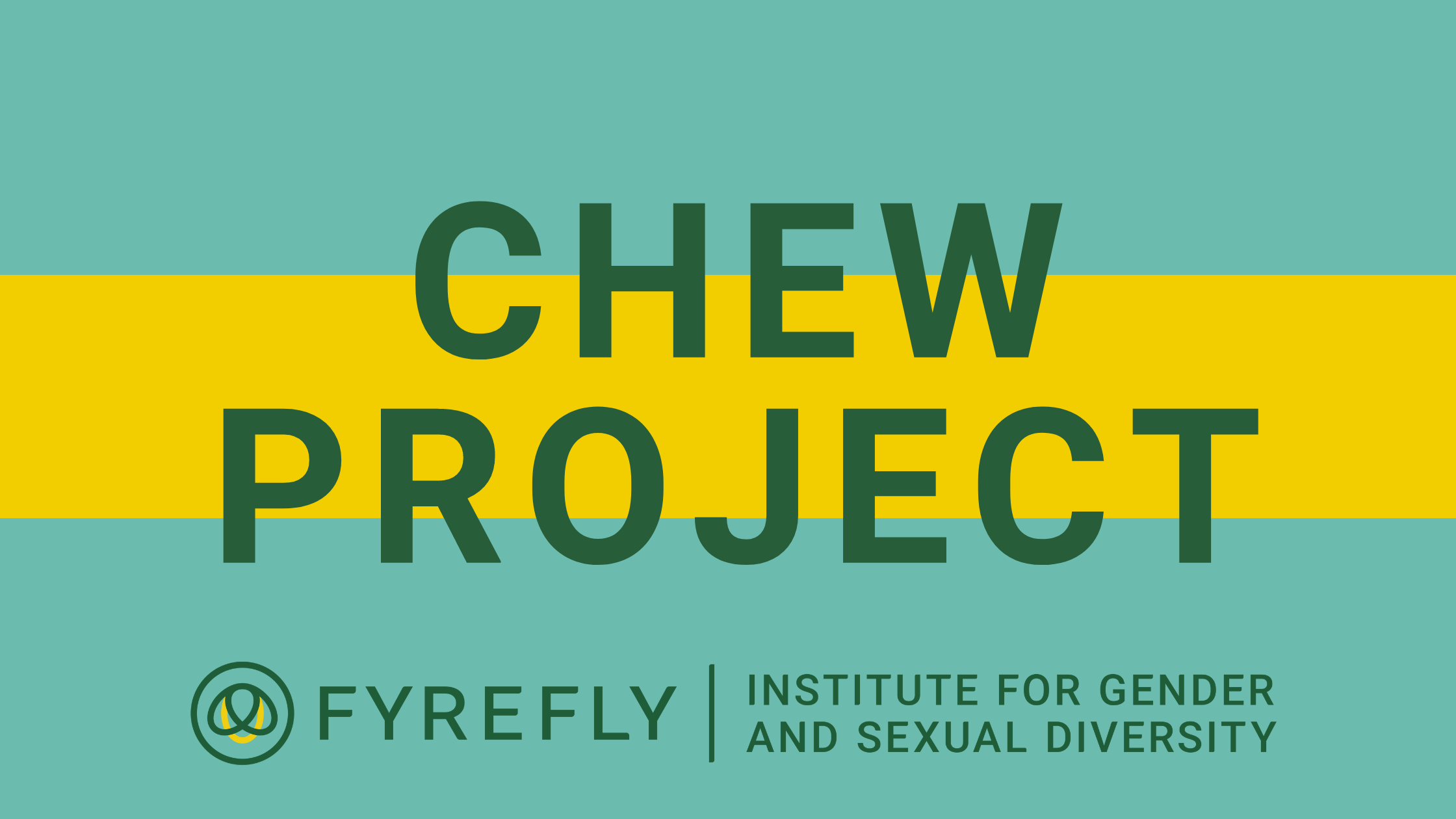 C.H.E.W. Project | Fyrefly Institute