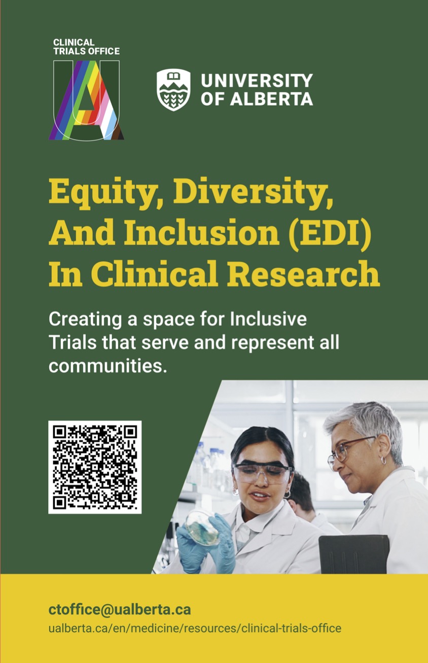 The logos of the CTO and the U of A are visible along the top border of the image. The centre of the image is green with yellow text reading "equity, diversity, and inclusion (EDI) in clinical research" and white text reading "creating a space for inclusive trials that serve and represent all communities". A black and white QR code linking to the CTO website is on the left side and the right site depicts two people in white lab coats, wearing safety glasses in a laboratory setting. The person on the left has black hair and brown toned skin, and is wearing a white collared shirt and silver hoop earrings. The person on the right has grey hair and brown toned skin, and is wearing a light grey collared shirt and a silver hoop earring is visible in their left ear. The person on the left holds a petri plate and is pointing at the centre, where both individuals are looking. A third person with light toned skin and brown hair, is partially visible in the background working at a scientific bench with glass bottles and a microscope.