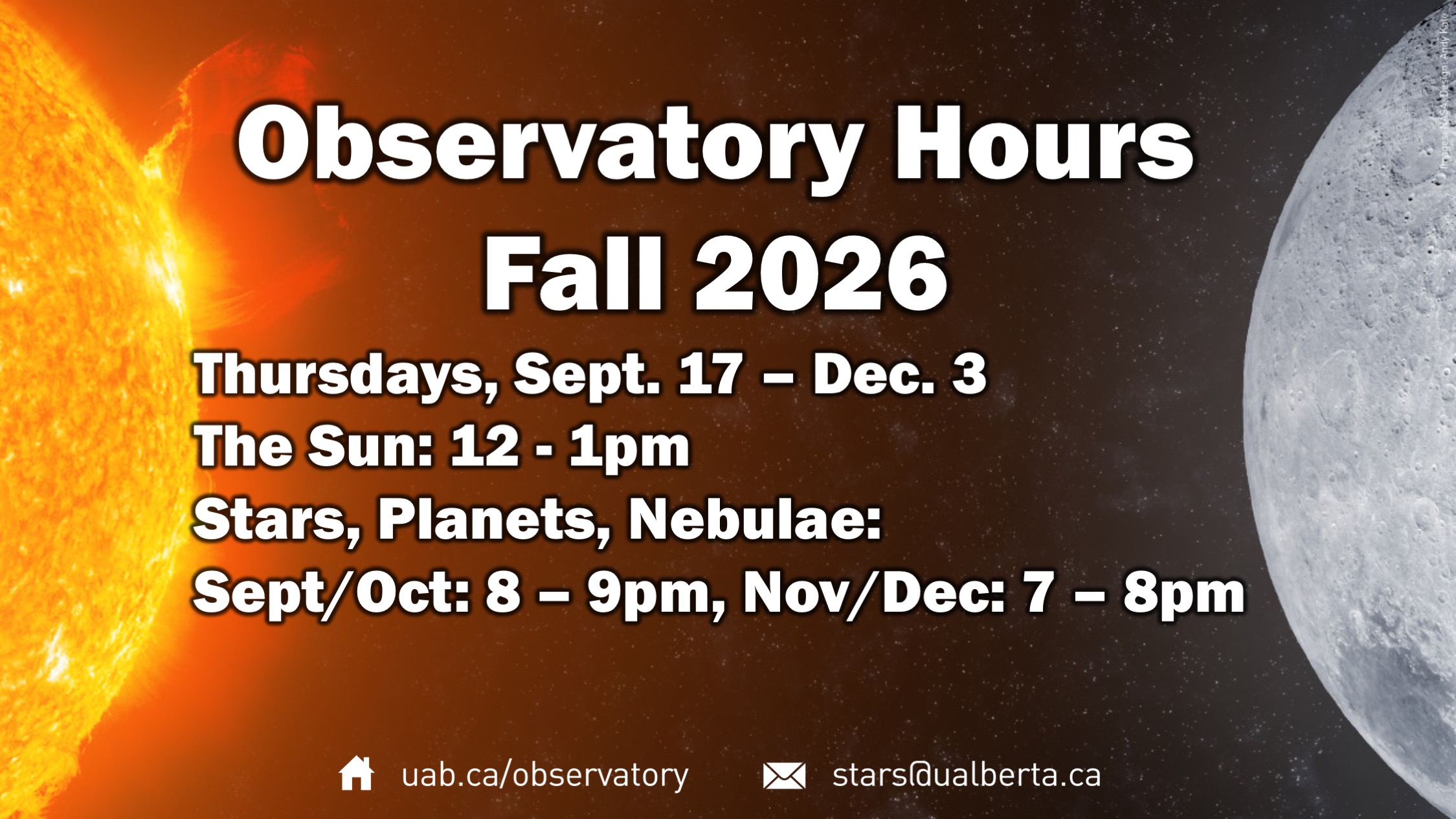 Observatory Hours Fall 2026. Thursdays, September 17 to December 3.  Viewi the Sun from 12 noon to 1 pm. View stars, planets, and nebulae in September and October from 8 pm to 9 pm, and in November and December, from 7 pm to 8 pm.