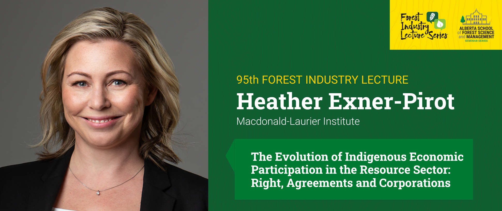 Banner in U of A green and gold branding reads 95th Forest Industry Lecture Series features Heather Exner-Pirot