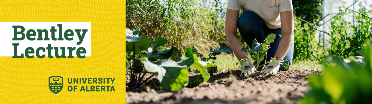 Text reads Bentley Lecture and University of Alberta logo with a photo of plants