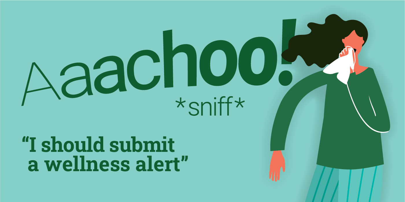 Illustration of someone sneezing. Text reads: "Achoo! Sniff. I should submit a wellness alert."