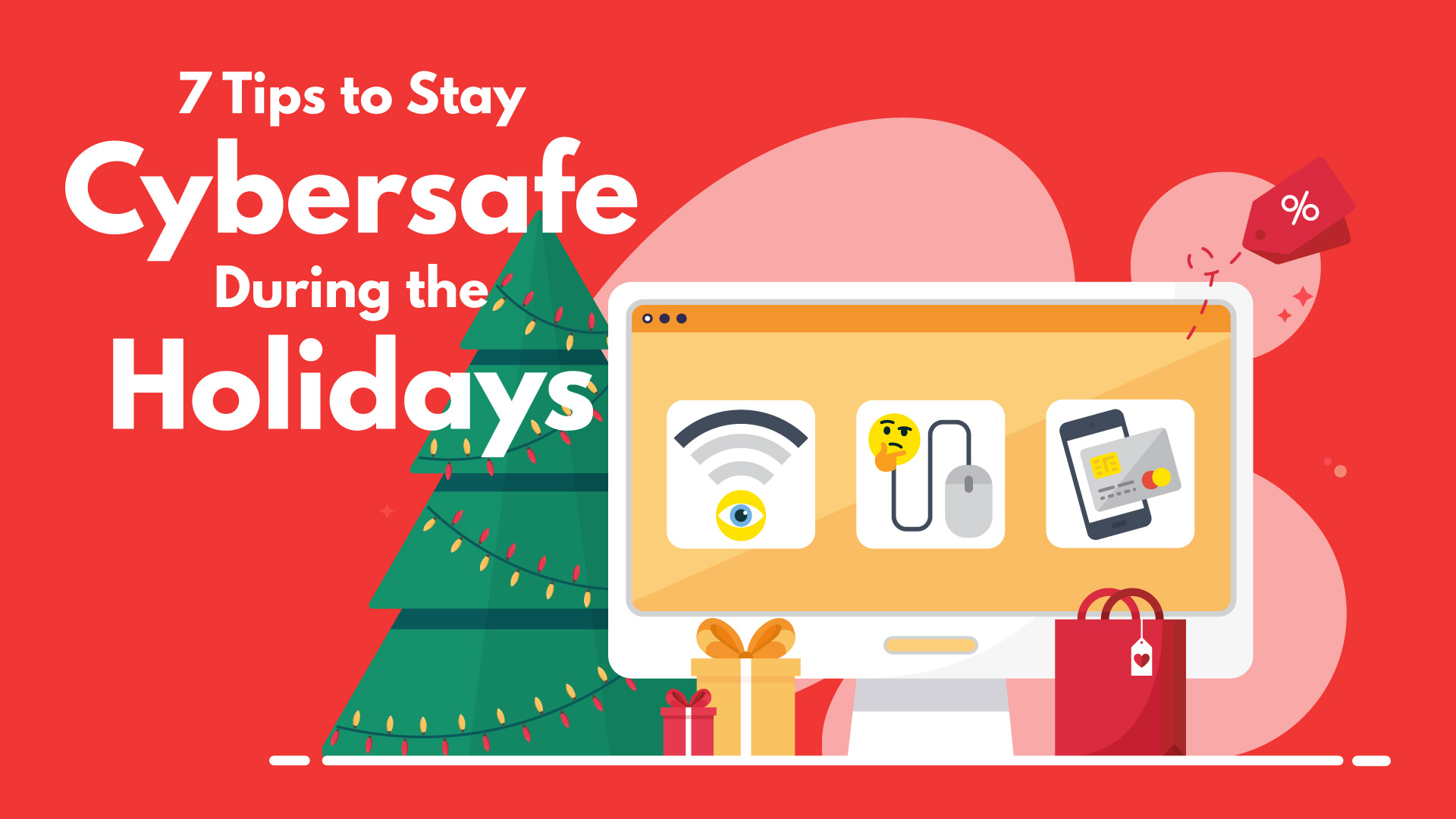 7 Tips to Stay Cybersafe during the Holidays