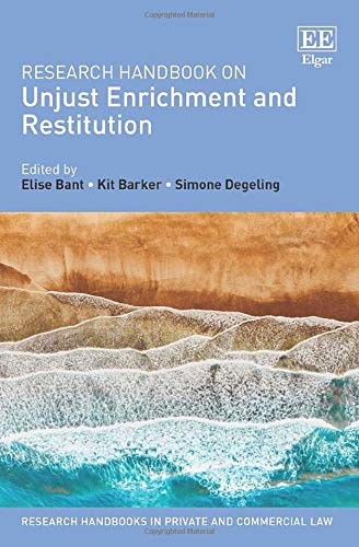 Research Handbook On Unjust Enrichment and Restitution; Edited By Elise Bant, Kit Barker, Simone Degeling; Research Handbooks In Private and Commercial Law; [EE] (Elgar)