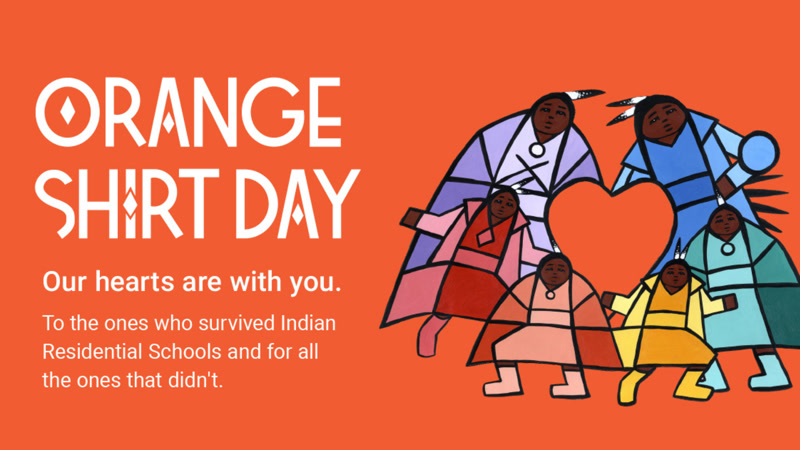 Orange Shirt Day: Our hearts are with you.; To the ones who survived Indian Residential Schools and for all the ones that didn't.
