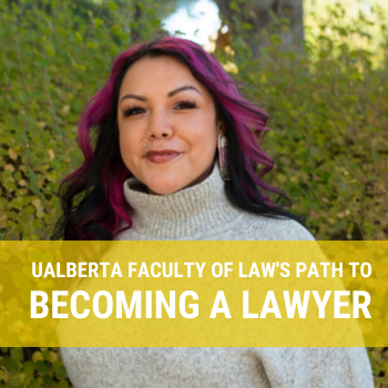 UAlberta Faculty of Law's path to becoming a lawyer