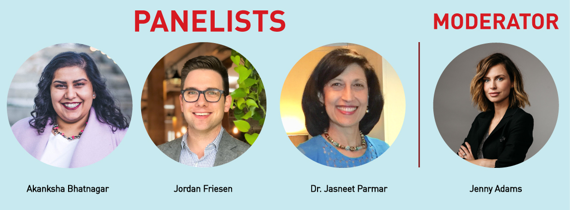 Headshots for panelists including Akanksha Bhatnagar, Jordan Friesen, and Dr. Jasneet Parmar, as well as moderator Jenny Adams