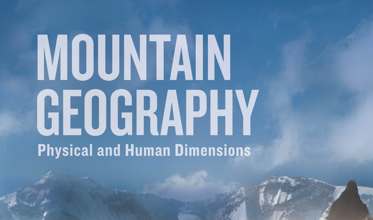 Mountain Geography: Physical and Human Dimensions