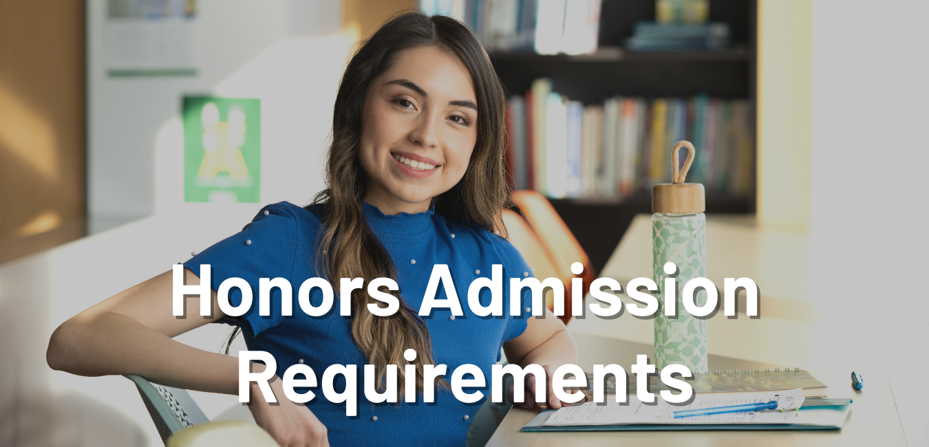 Smiling student TEXT: Honors Admission Requirements