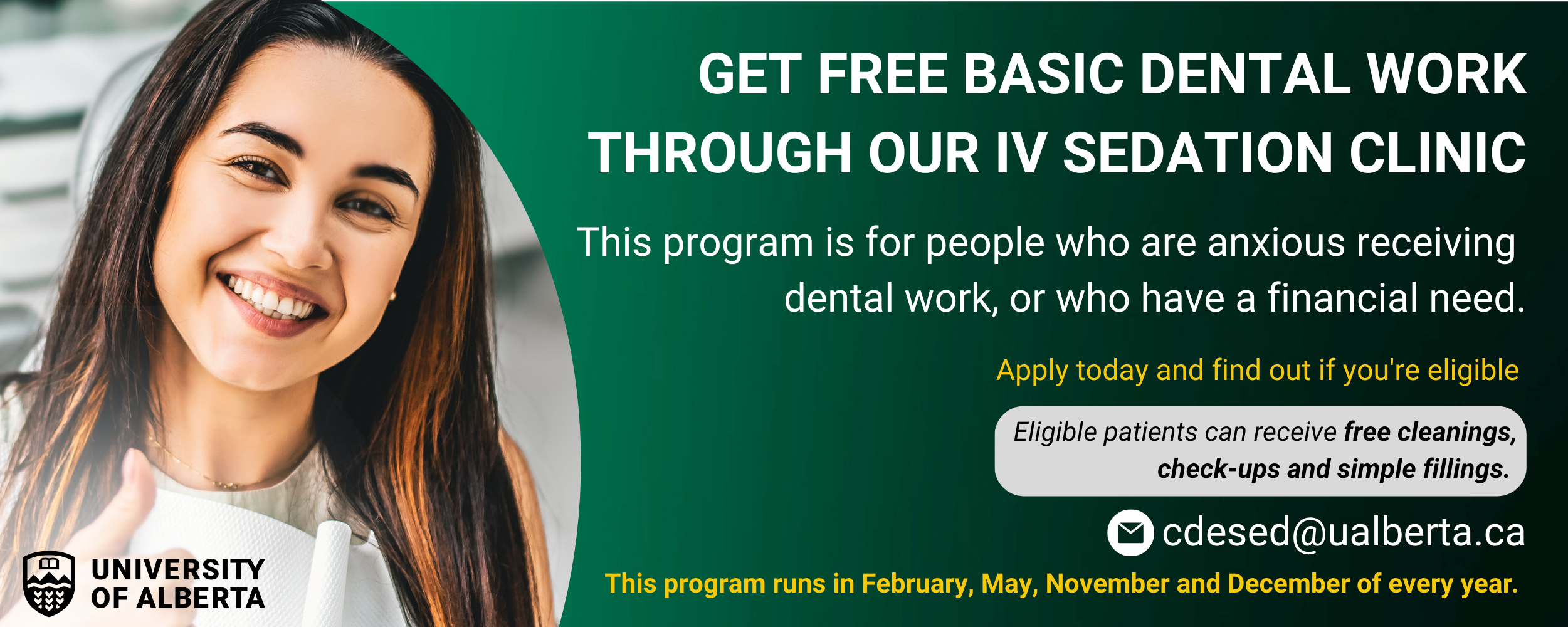 Reach out to cdesed@uablerta.ca to find out if you're eligible for free dental work.