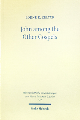 John Among the Other Gospels by Dr. Lorne Zelyck 