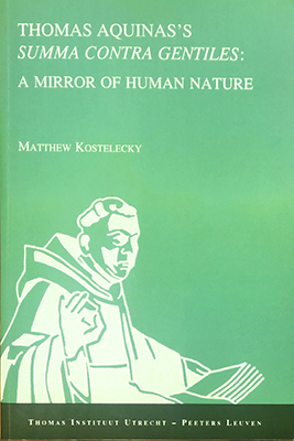 Thomas Aquinas's Summa Contra Gentiles: A Mirror of Human Nature by Matthew Kostelecky