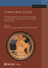 Coming Back to Life: The Permeability of Past and Present, Mortality and Immortality, Death and Life in the Ancient Mediterranean