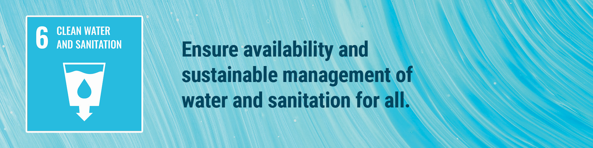 Ensure availability and sustainable management of water and sanitation for all.