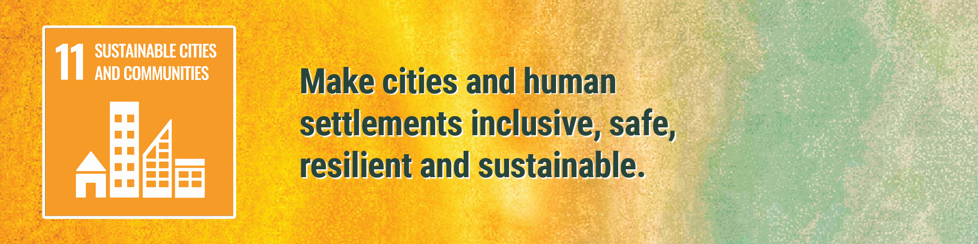 Make cities and human settlements inclusive, safe, resilient and sustainable.